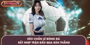 Kèo Chẵn Lẻ Bóng Đá – Bắt Nhịp Trận Đấu Qua Số Bàn Thắng